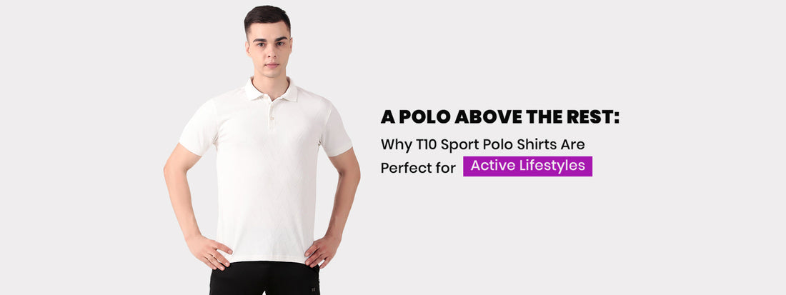 Why T10 Sport Polo Shirts Are Perfect for Active Lifestyles